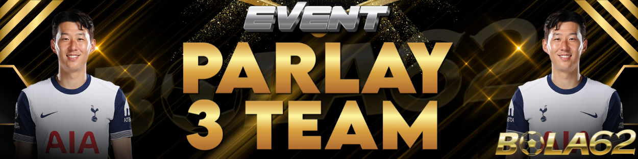 EVENT PARLAY 3 TEAM BOLA62